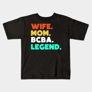 Wife.Mom.BCBA.Legend. Kids T-Shirt